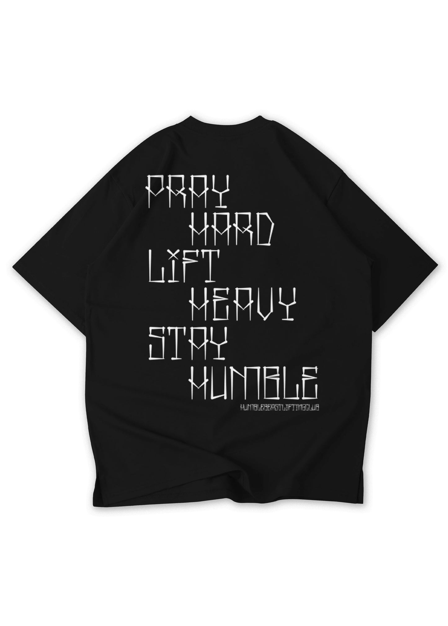 PRAY HARD. LIFT HEAVY. STAY HUMBLE Oversized Tee
